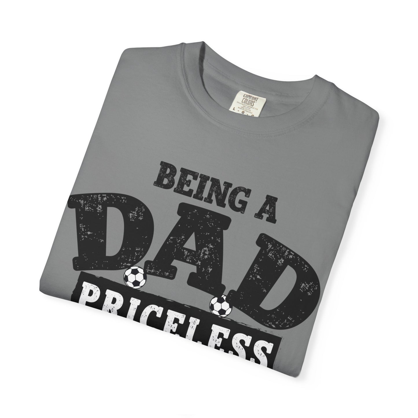 Dad Priceless Being a Soccer Fan Expensive T-Shirt