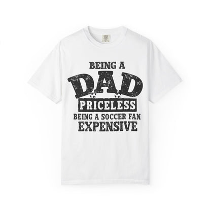 Dad Priceless Being a Soccer Fan Expensive T-Shirt