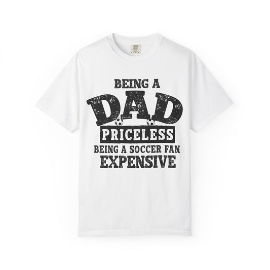 Dad Priceless Being a Soccer Fan Expensive T-Shirt