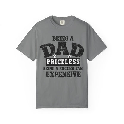 Dad Priceless Being a Soccer Fan Expensive T-Shirt
