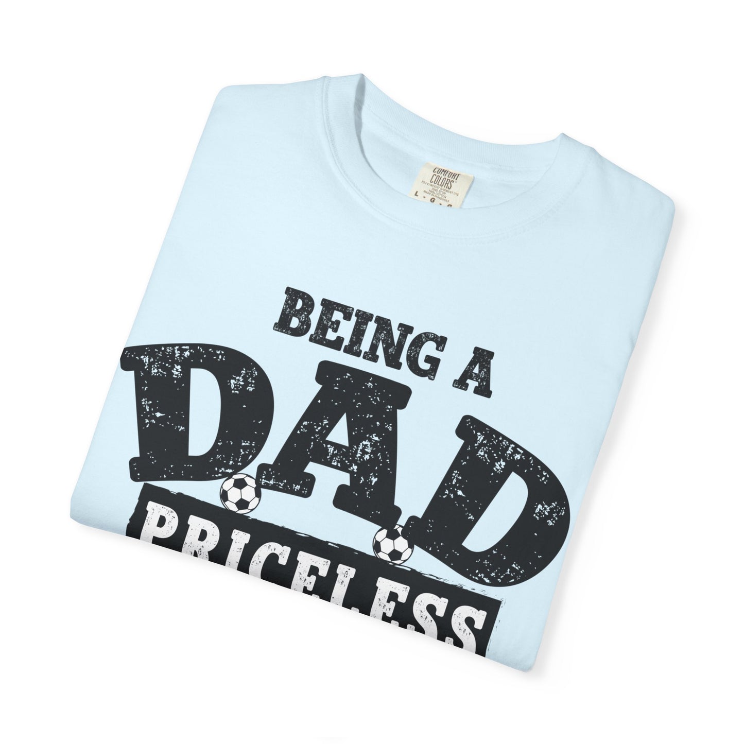 Dad Priceless Being a Soccer Fan Expensive T-Shirt