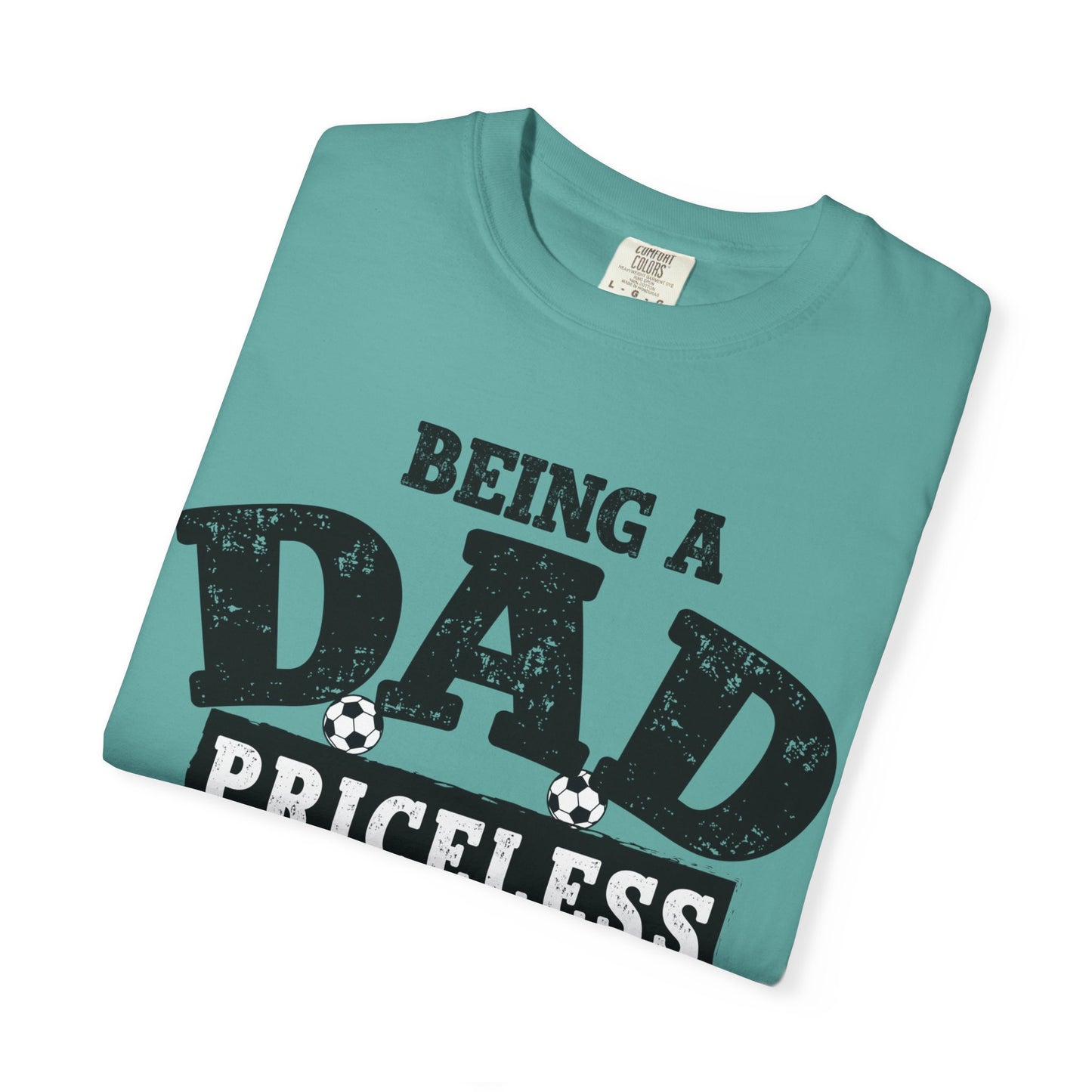 Dad Priceless Being a Soccer Fan Expensive T-Shirt
