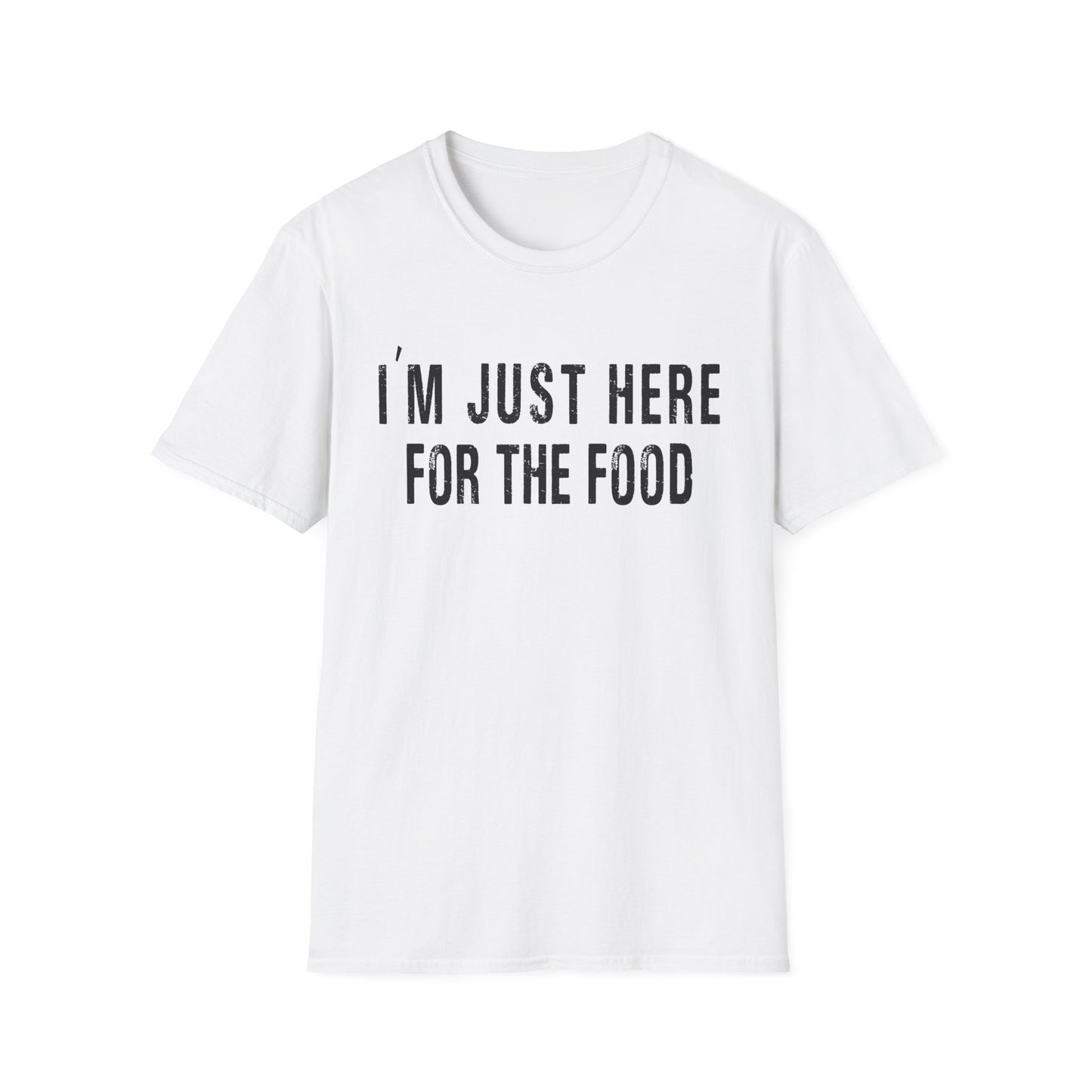 T-Shirt - "I'm Just Here for the Food" Funny Foodie Graphic Tee