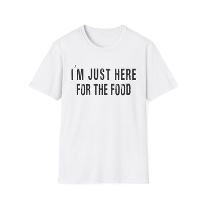 T-Shirt - "I'm Just Here for the Food" Funny Foodie Graphic Tee