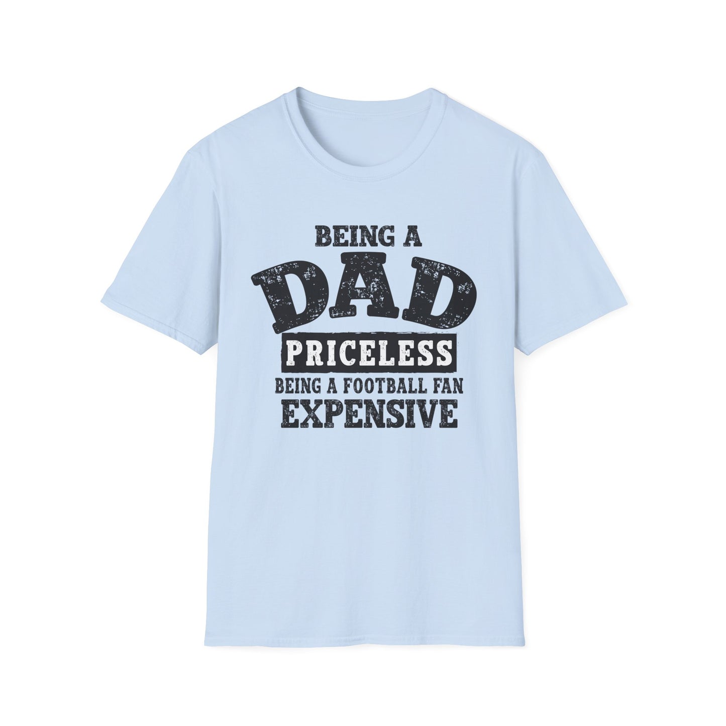 Dad Priceless Funny T‑Shirt — "Being a Dad Priceless, Being a Football Fan Expensive"