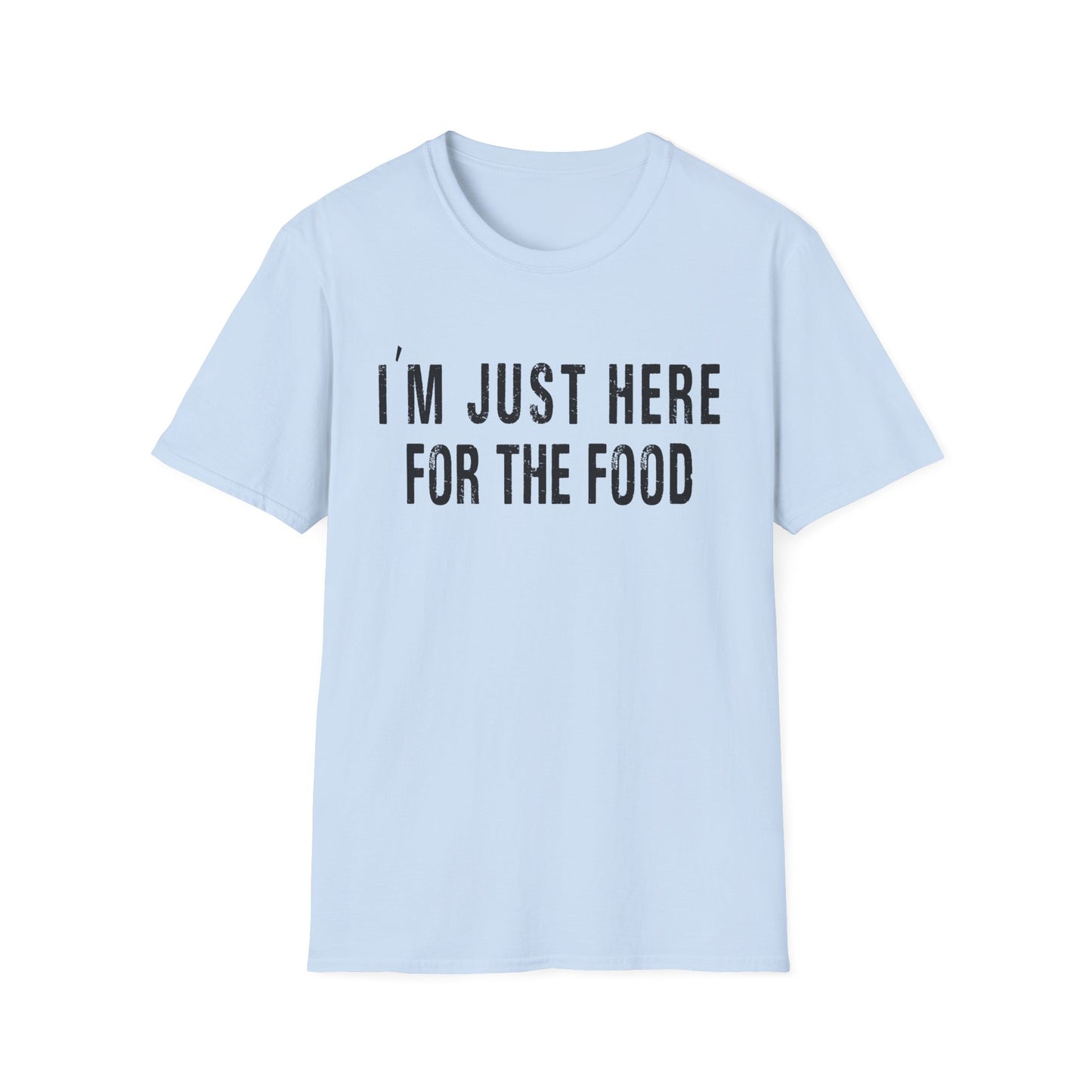 T-Shirt - "I'm Just Here for the Food" Funny Foodie Graphic Tee