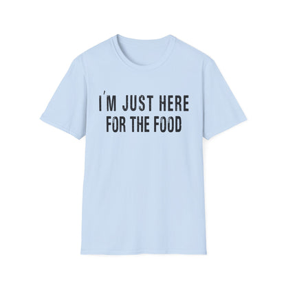 T-Shirt - "I'm Just Here for the Food" Funny Foodie Graphic Tee
