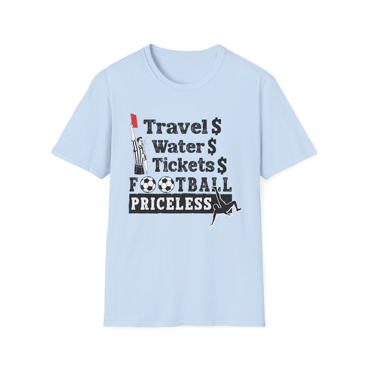 T-Shirt — "Travel  Water  Tickets  Football Priceless" Referee Humor Tee Soccer fan t-shirt