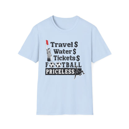T-Shirt — "Travel  Water  Tickets  Football Priceless" Referee Humor Tee Soccer fan t-shirt