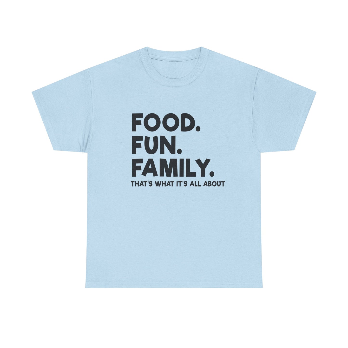 Food. Fun. Family. T-Shirt — Family Gathering Tee
