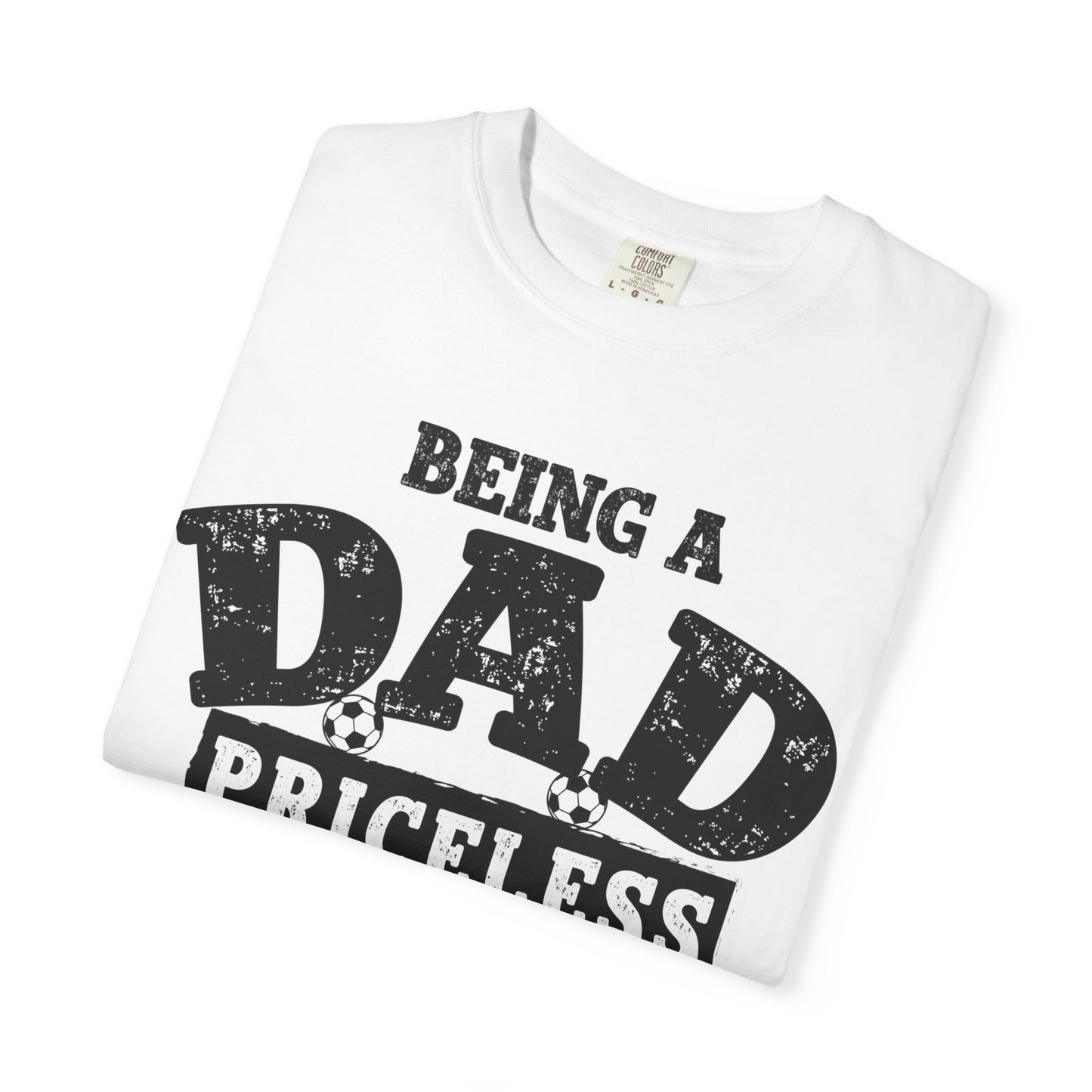 Dad Priceless Being a Soccer Fan Expensive T-Shirt