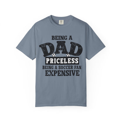 Dad Priceless Being a Soccer Fan Expensive T-Shirt
