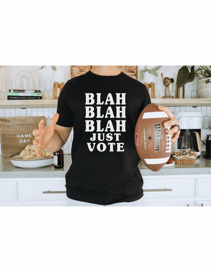 Blah Blah Blah Just Vote T Shirt